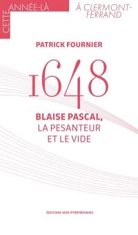 1648 : Blaise Pascal, la pesanteur et le vide