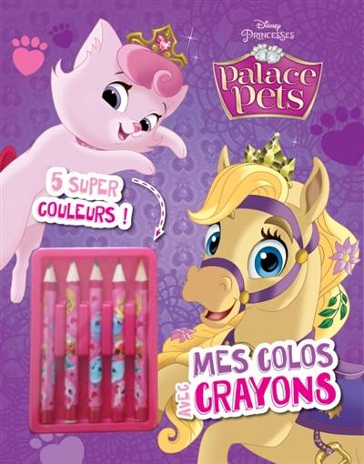 Palace pets : mes colos avec crayons