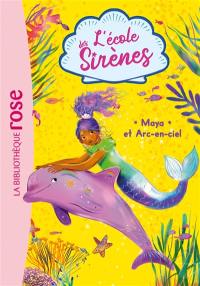 L'école des sirènes. Vol. 3. Maya et Arc-en-ciel