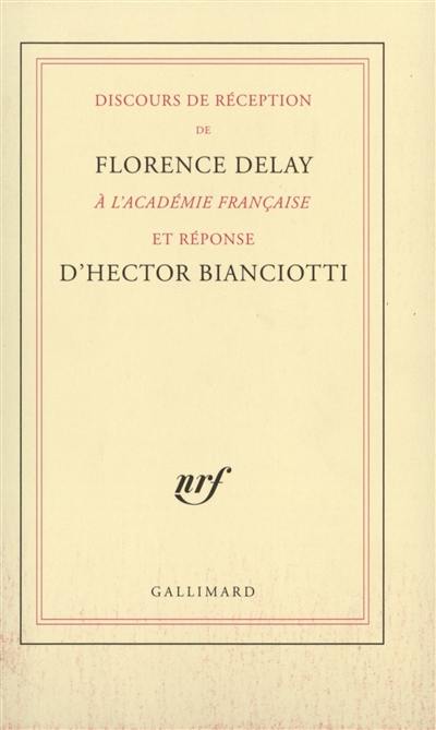 Discours de réception de Florence Delay à l'Académie française et réponse d'Hector Bianciotti