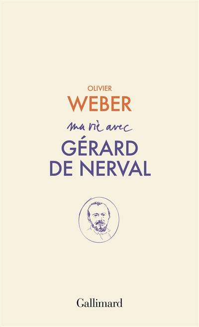 Ma vie avec Gérard de Nerval (1808-1855)