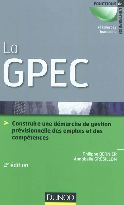 La GPEC : construire une démarche de gestion prévisionnelle des emplois et des compétences