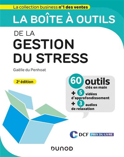 La boîte à outils de la gestion du stress : 60 outils clés en main + 5 vidéos d'approfondissement + 3 audios de relaxation