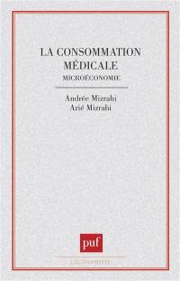 La Consommation médicale, microéconomie