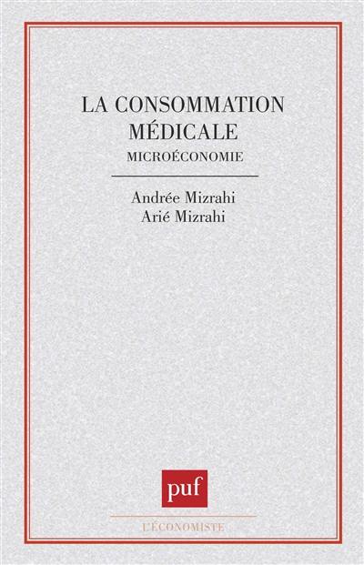 La Consommation médicale, microéconomie