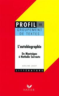 L'autobiographie : de Montaigne à Nathalie Sarraute