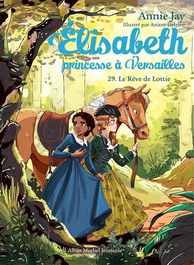 Elisabeth, princesse à Versailles. Vol. 29. Le rêve de Lottie