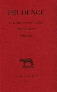 Prudence. Vol. 4. Le livre des couronnes, dittochaeon, épilogue