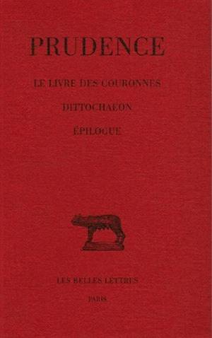 Prudence. Vol. 4. Le livre des couronnes, dittochaeon, épilogue