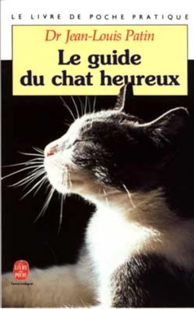 Le Guide du chat heureux : encyclopédie pratique