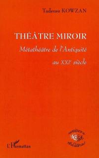 Théâtre miroir : métathéâtre de l'Antiquité au XXIe siècle