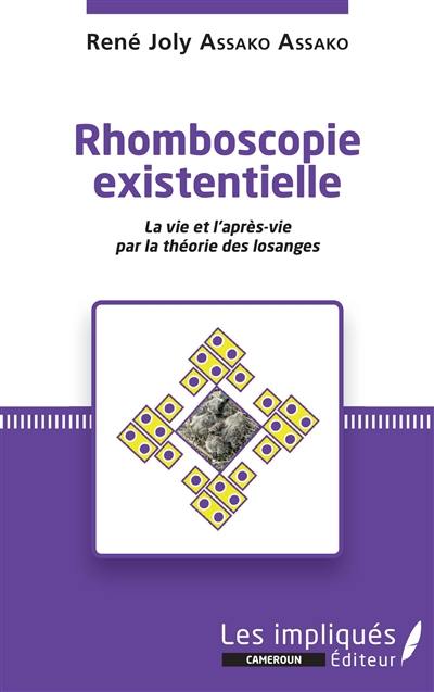 Rhomboscopie existentielle : la vie et l'après-vie par la théorie des losanges