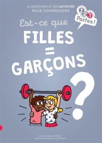 Est-ce que filles = garçons ? : 10 questions et des activités pour comprendre