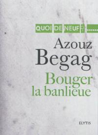 Bouger la banlieue : l'intégration en question