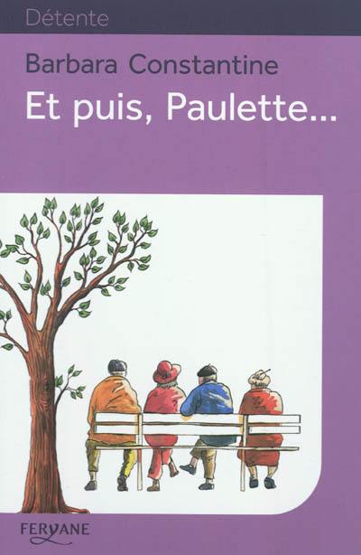 Et puis, Paulette...