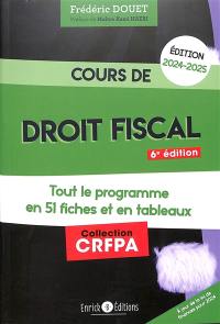 Cours de droit fiscal 2024-2025 : tout le programme en 51 fiches et en tableaux