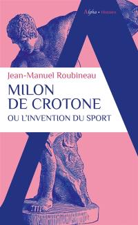 Milon de Crotone ou L'invention du sport