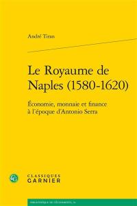 Le royaume de Naples (1580-1620) : économie, monnaie et finance à l’époque d’Antonio Serra