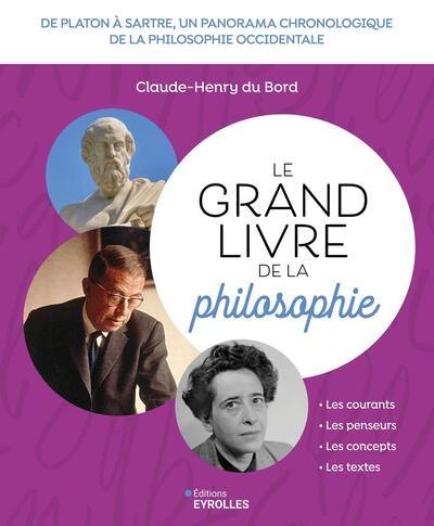 Le grand livre de la philosophie : de Platon à Sartre, un panorama chronologique de la philosophie occidentale