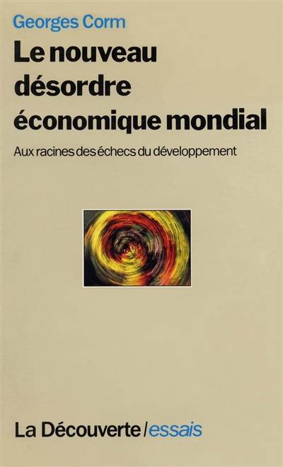 Le Nouveau désordre économique mondial : aux racines des échecs du développement