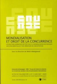 Mondialisation et droit de la concurrence : les réactions normatives des États face à la mondialisation des pratiques anticoncurrentielles et des opérations de concentration : actes du colloque des 14 et 15 juin 2007, Dijon