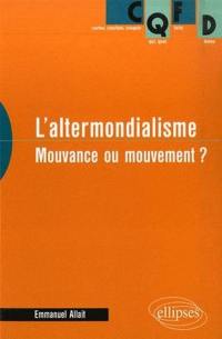 L'altermondialisme : mouvance ou mouvement ?