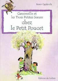 Camomille et les trois petites soeurs. Vol. 2004. Chez le Petit Poucet