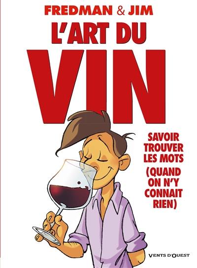 L'art du vin : savoir trouver les mots (quand on n'y connaît rien)