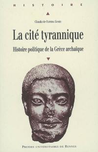 La cité tyrannique : histoire politique de la Grèce archaïque