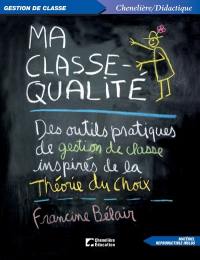 Ma classe-qualité : des outils pratiques de gestion de classe inspirés de la théorie du choix