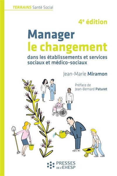 Manager le changement : dans les établissements et services sociaux et médico-sociaux