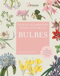 Manuel du jardinier pour cultiver les bulbes : art, technique et projets pour votre jardin