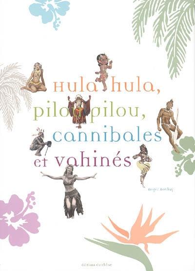 Hula hula, pilou pilou, cannibales et vahinés