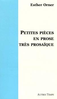 Petites pièces en prose très prosaïque