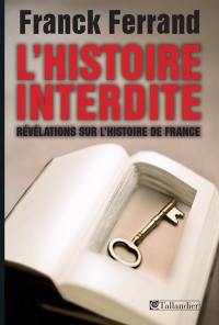 L'histoire interdite : révélations sur l'histoire de France