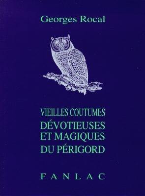 Vieilles coutumes dévotieuses et magiques du Périgord