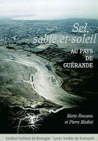 Sel, sable et soleil : au pays de Guérande : actes du colloque