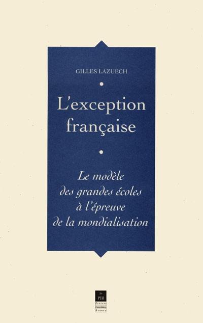 L'exception française : le modèle des grandes écoles à l'épreuve de la mondialisation