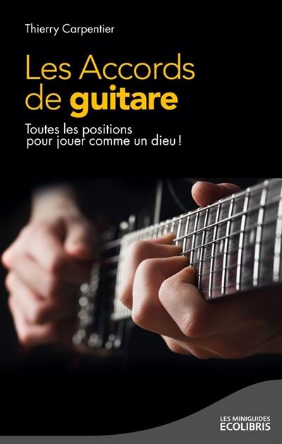 Les accords de guitare : toutes les positions pour jouer comme un dieu !