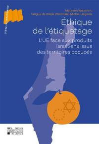 Ethique de l'étiquetage : l'UE face aux produits israéliens issus des territoires occupés