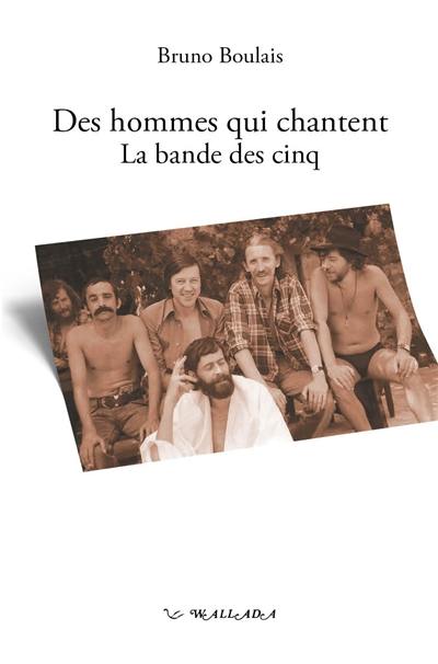 Des hommes qui chantent : la bande des cinq