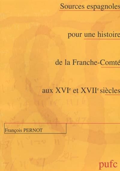 Sources espagnoles pour une histoire de la Franche-Comté aux XVIe et XVIIe siècles