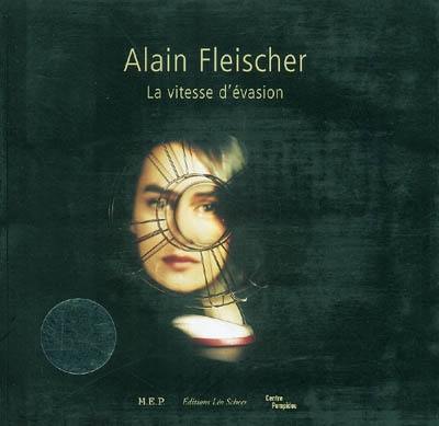 Alain Fleischer : la vitesse d'évasion