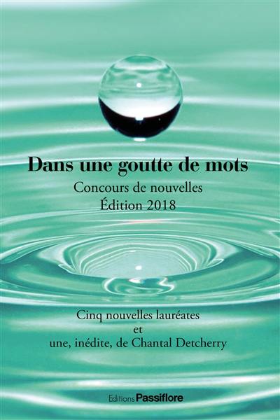 Dans une goutte de mots : concours de nouvelles : édition 2018