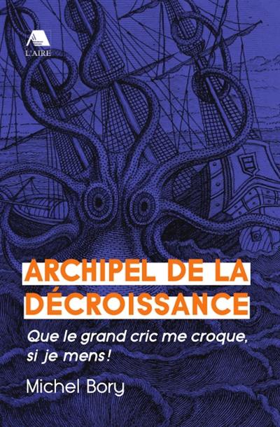 Archipel de la décroissance : que le grand cric me croque, si je mens !