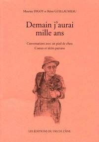 Demain j'aurai mille ans : conversations avec un pied de chou : contes et récits paysans