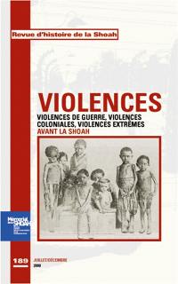 Revue d'histoire de la Shoah, n° 189. Violences : violences de guerre, violences coloniales, violences extrêmes avant la Shoah