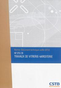 Travaux de vitrerie-miroiterie : NF DTU 39