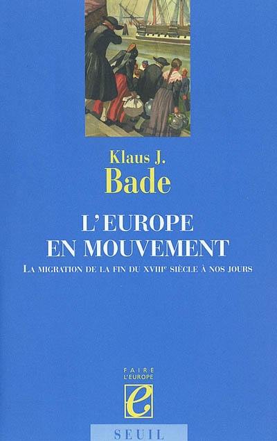 L'Europe en mouvement : la migration de la fin du XVIIIe siècle à nos jours