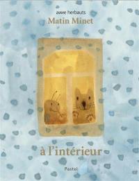 Matin Minet. A l'intérieur